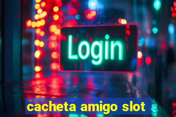 cacheta amigo slot